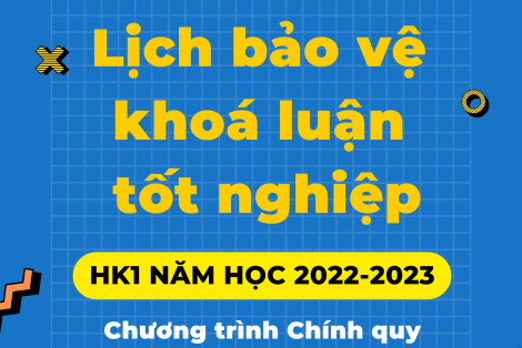 Lịch bảo vệ Khóa luận tốt nghiệp HK1 năm 2022-2023 [chính quy]
