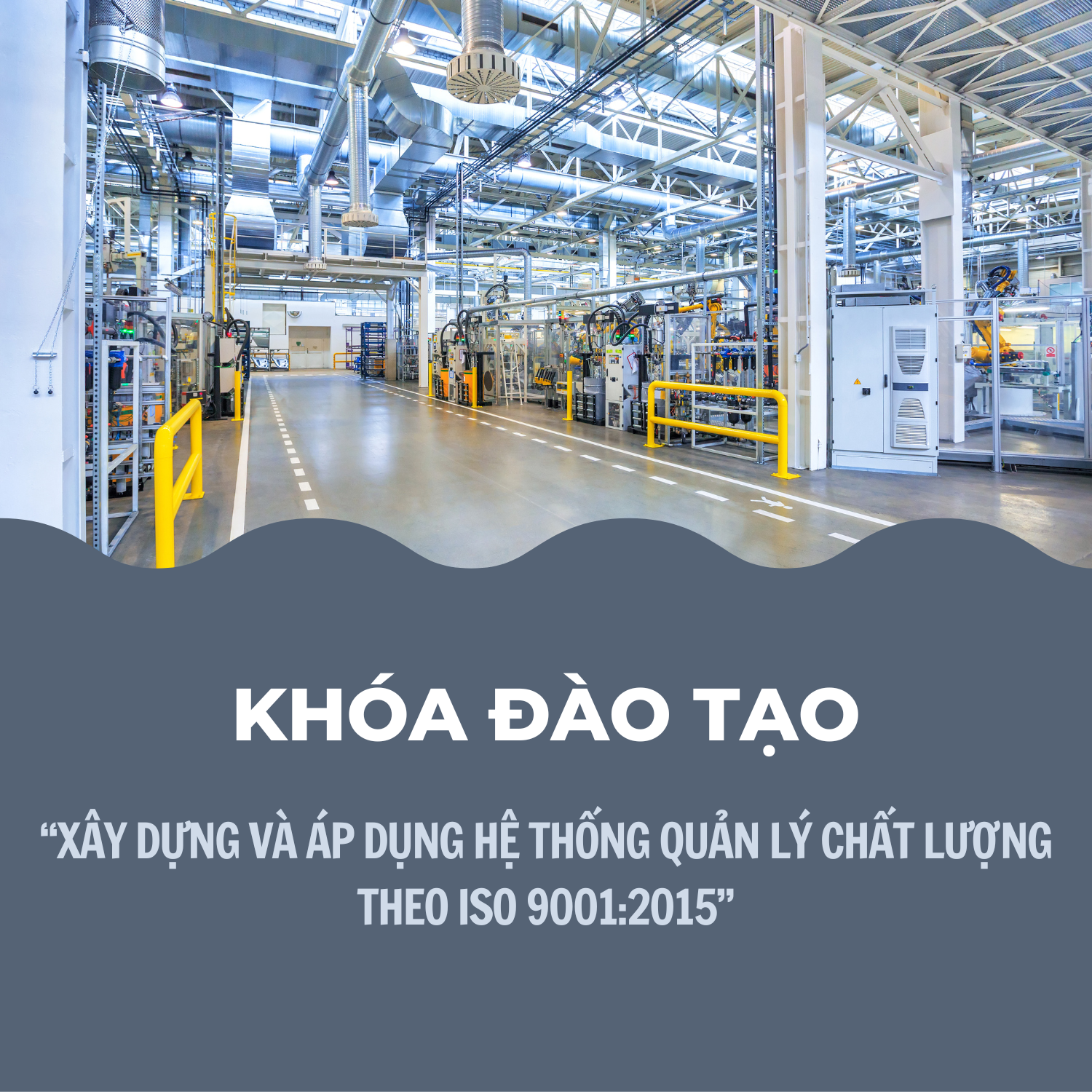 THÔNG BÁO CHIÊU SINH KHÓA ĐÀO TẠO  “XÂY DỰNG VÀ ÁP DỤNG HỆ THỐNG QUẢN LÝ CHẤT LƯỢNG  THEO ISO 9001:2015”