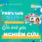 FBB's talk online 2 - Nếu có một ngày... em trót yêu nghiên cứu